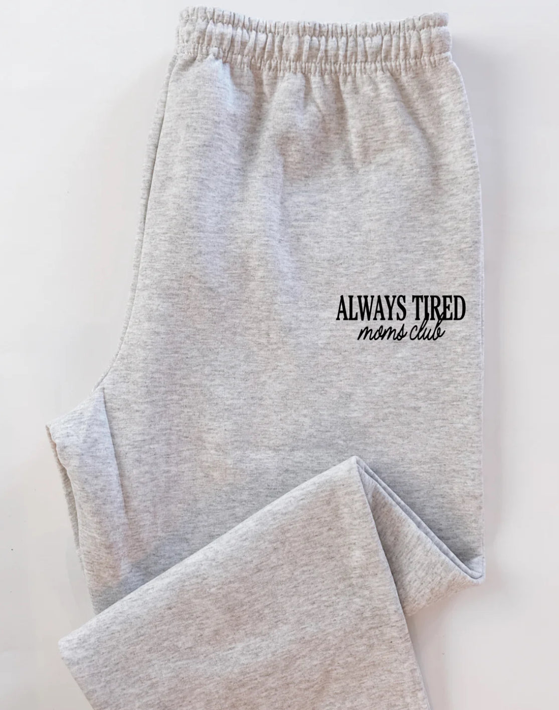 Always tired sweatpants